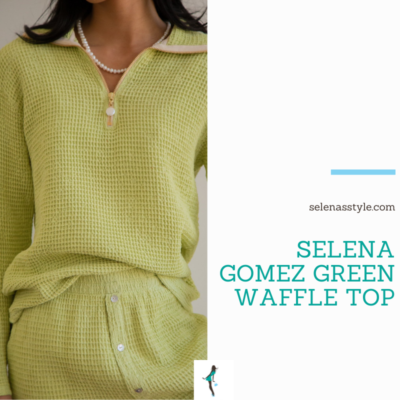 Where to get Selena Gomez outfits October 2021 blog Selena + Chef Season 3 lime green waffle zip top